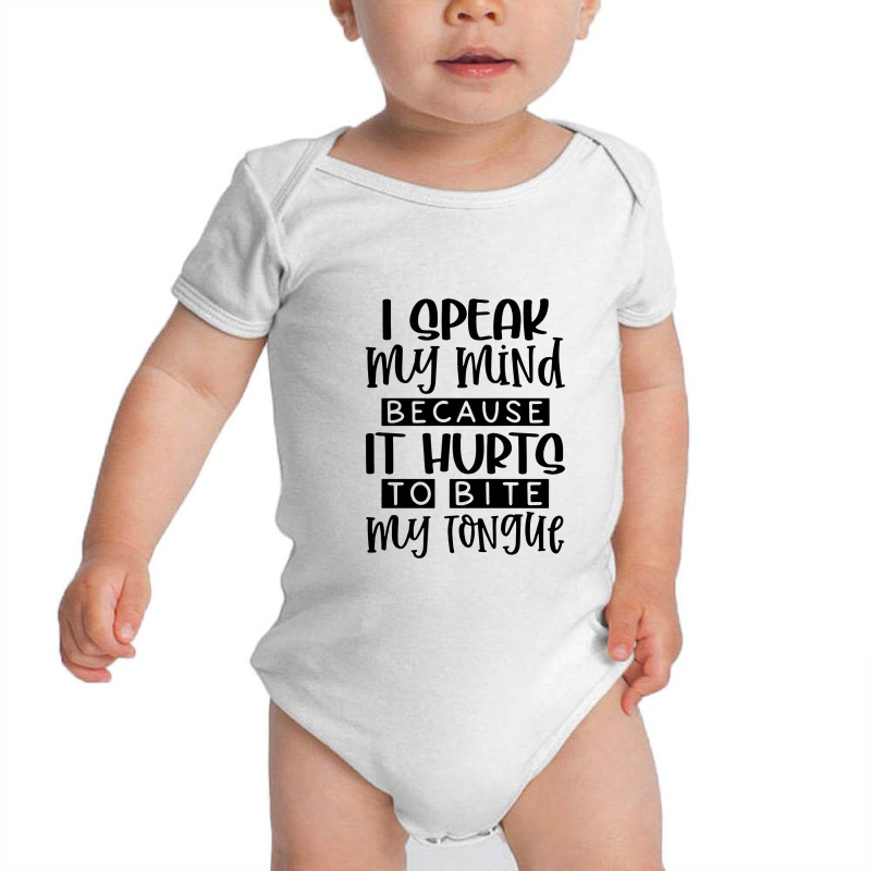 I Speak My Mind Because It Hurts To Bite My Tongue Baby Bodysuit by skw art | Artistshot