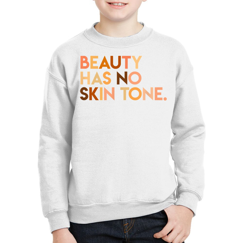 Beauty Has No Skin Tone   Melanin Slogan Unisex T Youth Sweatshirt | Artistshot