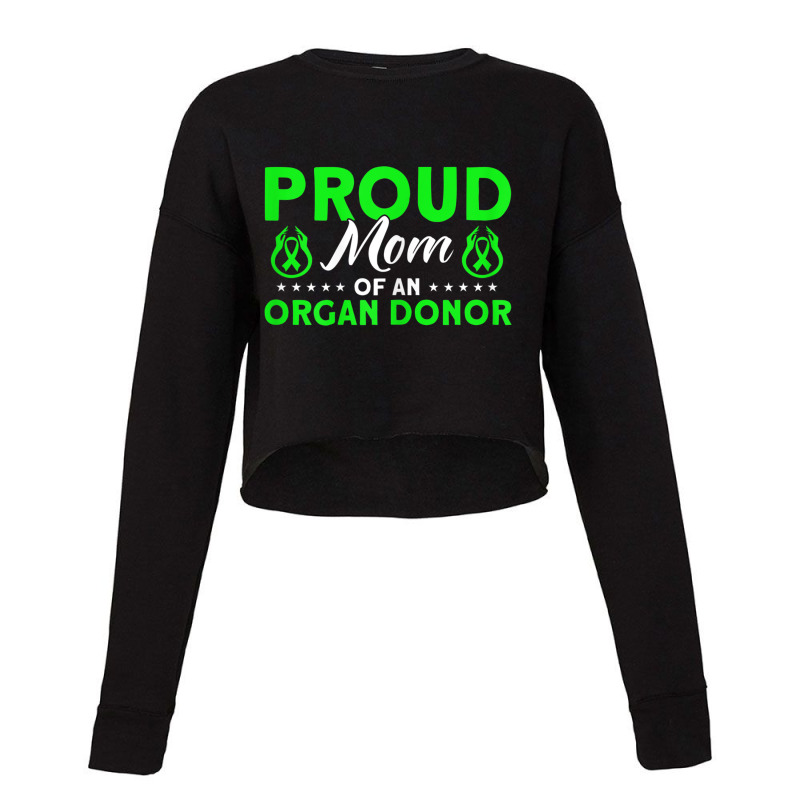 Womens Organ Transplant Organ Donor Proud Mom T Sh Cropped Sweater by imelde | Artistshot