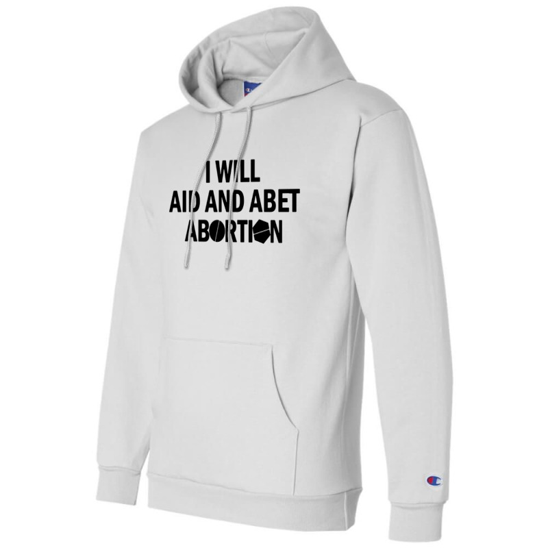 I Will Aid And Abet Abortion Champion Hoodie | Artistshot