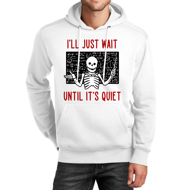 I'll Just Wait Until It's Quiet Unisex Hoodie | Artistshot