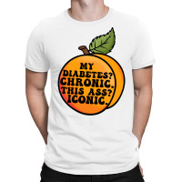 My Diabetes Chronic. T-shirt | Artistshot