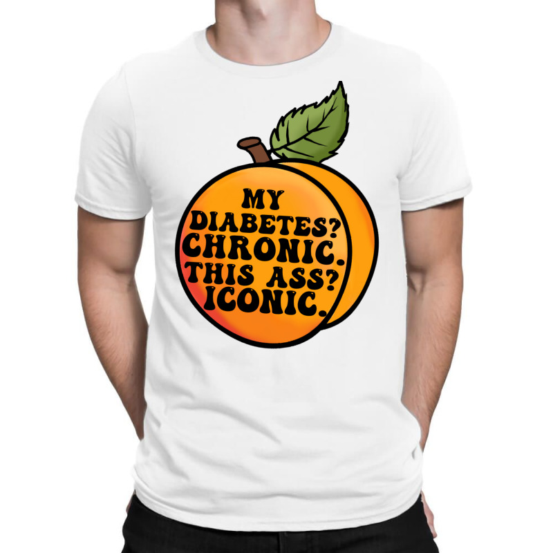 My Diabetes Chronic. T-Shirt by dallycoplina | Artistshot