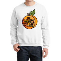 My Diabetes Chronic. Crewneck Sweatshirt | Artistshot