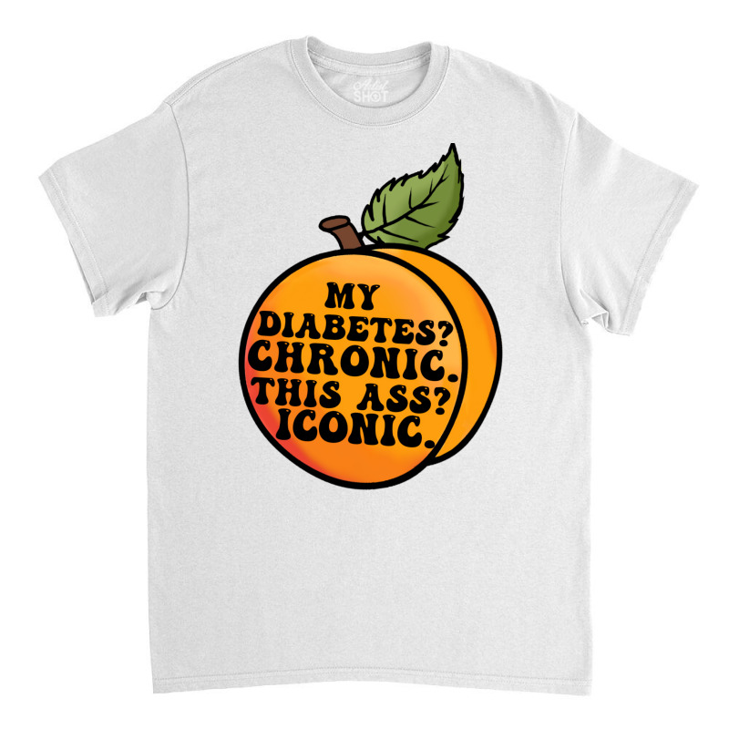 My Diabetes Chronic. Classic T-shirt by dallycoplina | Artistshot