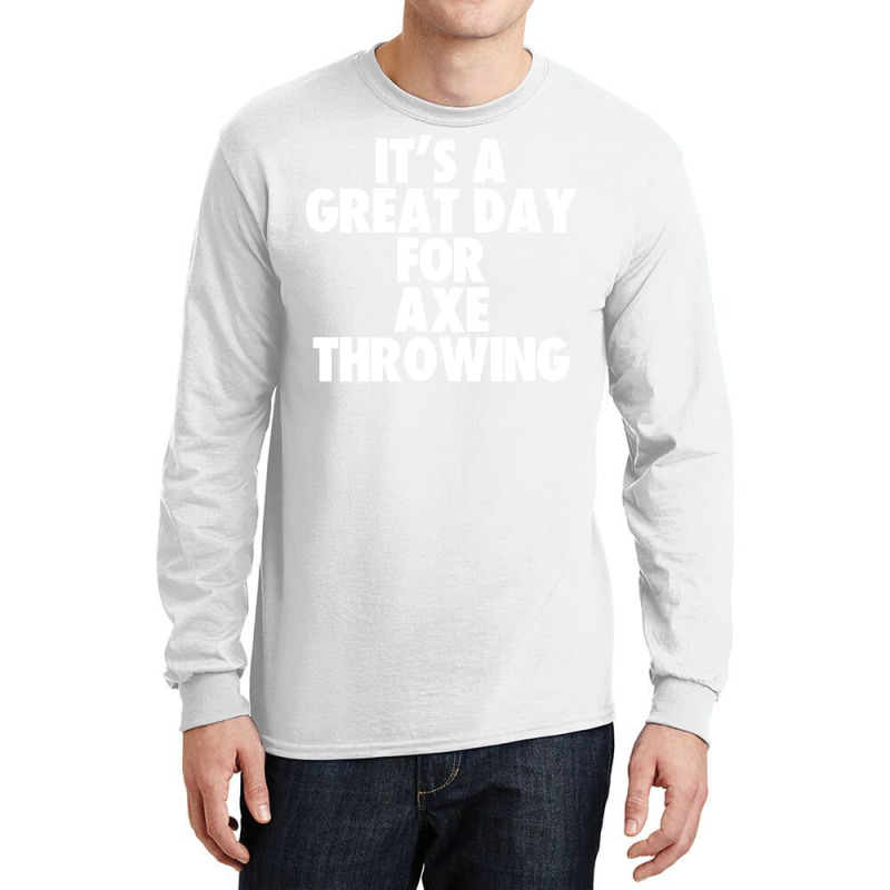 Its A Great Day For Axe Throwing Tumblr Long Sleeve Shirts | Artistshot