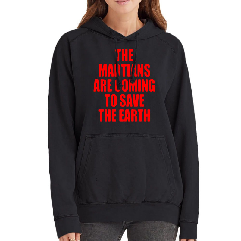 The Martians Are Coming To Save The Earth! Vintage Hoodie | Artistshot