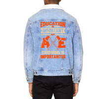 Education Is Important But Axe Throwing Is Importa Unisex Sherpa-lined Denim Jacket | Artistshot