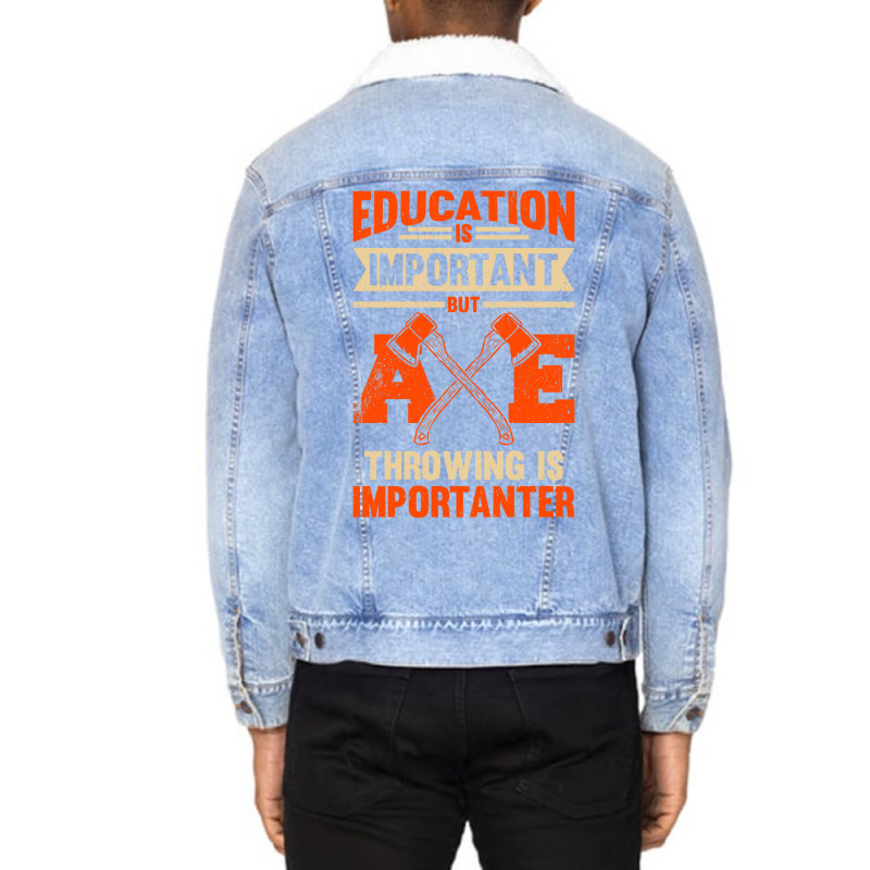 Education Is Important But Axe Throwing Is Importa Unisex Sherpa-Lined Denim Jacket by cransazumac | Artistshot