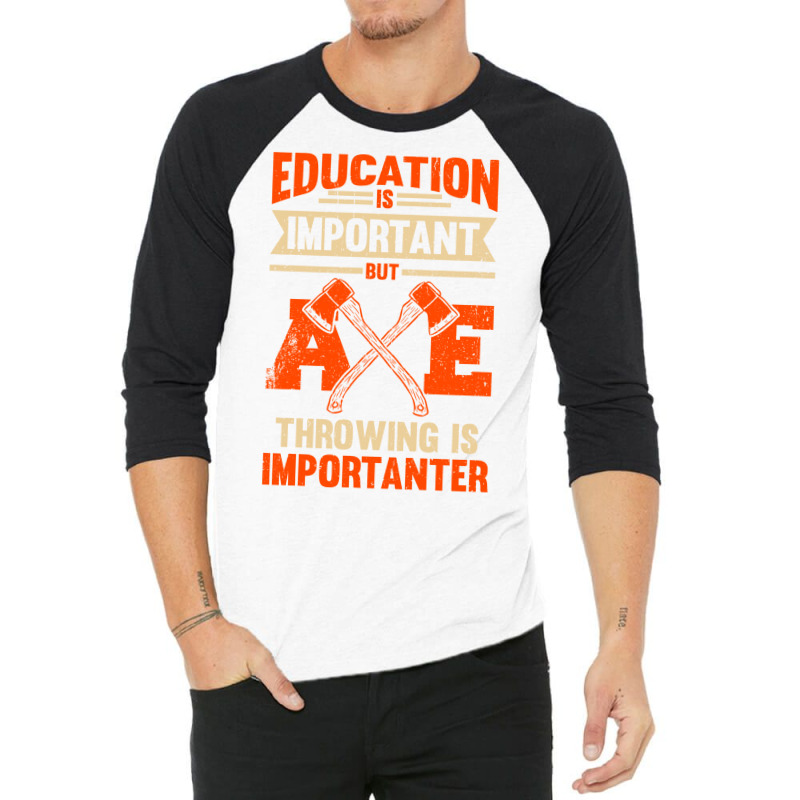 Education Is Important But Axe Throwing Is Importa 3/4 Sleeve Shirt by cransazumac | Artistshot