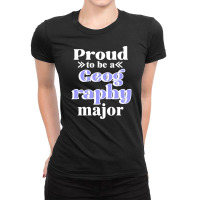 Proud To Be A Geography Major Ladies Fitted T-shirt | Artistshot