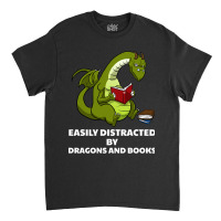 Trending Easily Distracted By Dragons And Books Bo Classic T-shirt | Artistshot