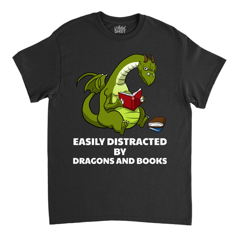 Trending Easily Distracted By Dragons And Books Bo Classic T-shirt by baileyjohn2 | Artistshot