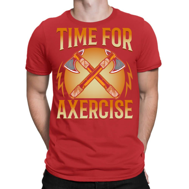 Time For Axercise Funny Axe Thrower Throwing Ax Lo T-shirt | Artistshot