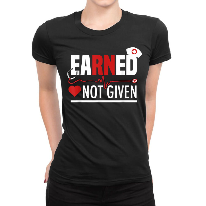 Funny Earned Not Given Design For Men Women Regist Ladies Fitted T-shirt | Artistshot