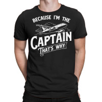 Because I'm The Captain That's Why   Aircraft Airl T-shirt | Artistshot