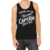 Because I'm The Captain That's Why   Aircraft Airl Tank Top | Artistshot