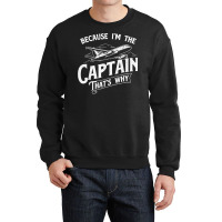 Because I'm The Captain That's Why   Aircraft Airl Crewneck Sweatshirt | Artistshot