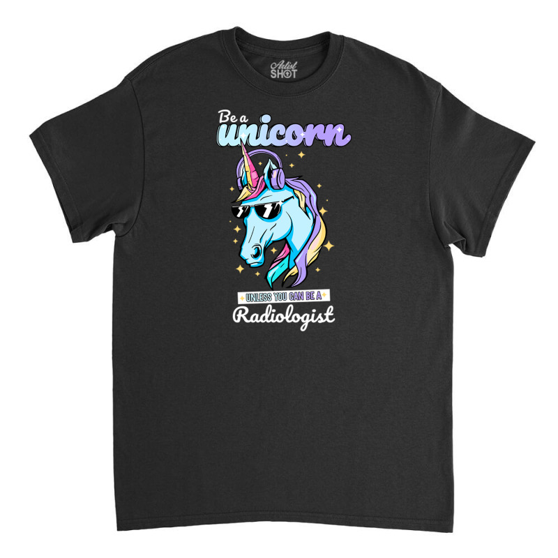 Radiologist Unicorn Classic T-shirt by DonoArt | Artistshot