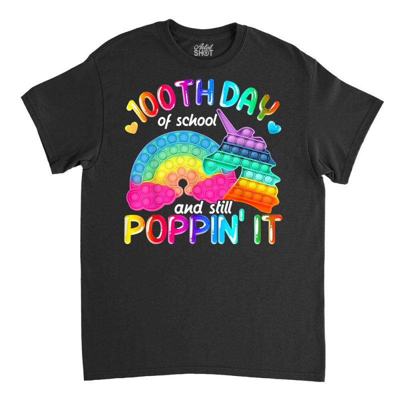 Happy 100 Days Of School And Still Poppin 100th Da Classic T-shirt | Artistshot