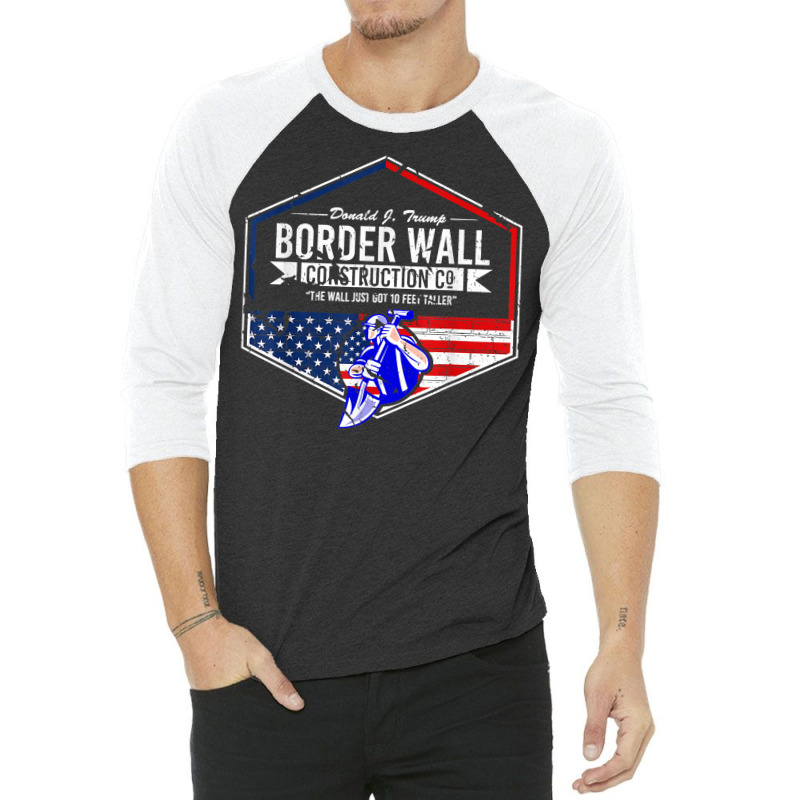 Border Wall Construction Co. Donald J. Trump T Shi 3/4 Sleeve Shirt | Artistshot