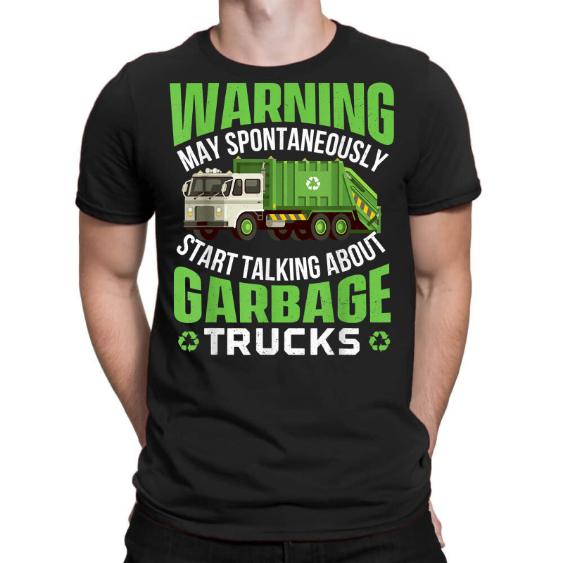 May Start Talking About Garbage Trucks   Waste Man T-shirt | Artistshot