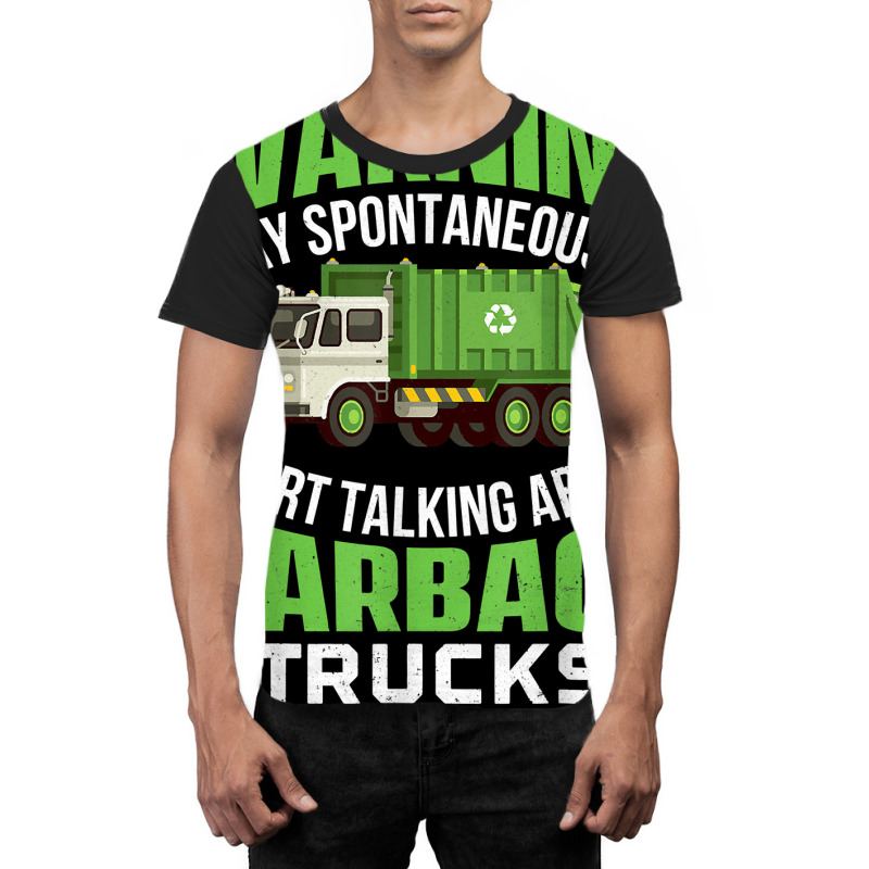 May Start Talking About Garbage Trucks   Waste Man Graphic T-shirt | Artistshot