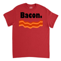 Bacon Nature Classic T-shirt | Artistshot