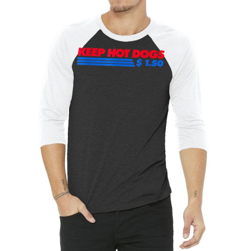 Keep Hot Dogs $1.50 For Men Women T Shirt 3/4 Sleeve Shirt | Artistshot