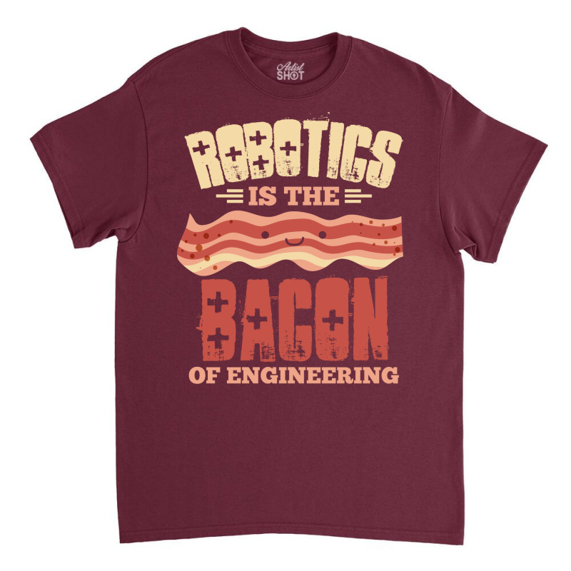 Funny Robotic Engineering Quote Funny Classic T-shirt | Artistshot