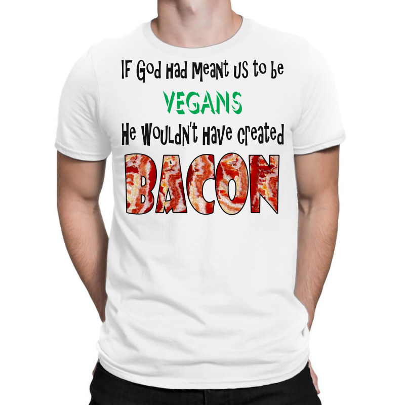 God Created Bacon Quote T-shirt | Artistshot