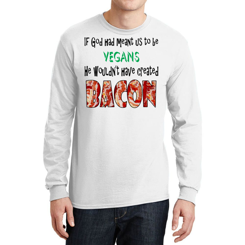 God Created Bacon Quote Long Sleeve Shirts | Artistshot