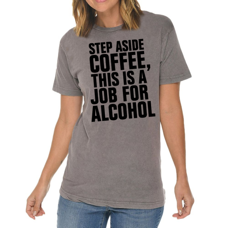 Step Aside Coffee This Is A Job For Alcohol Vintage T-Shirt by Roketz | Artistshot