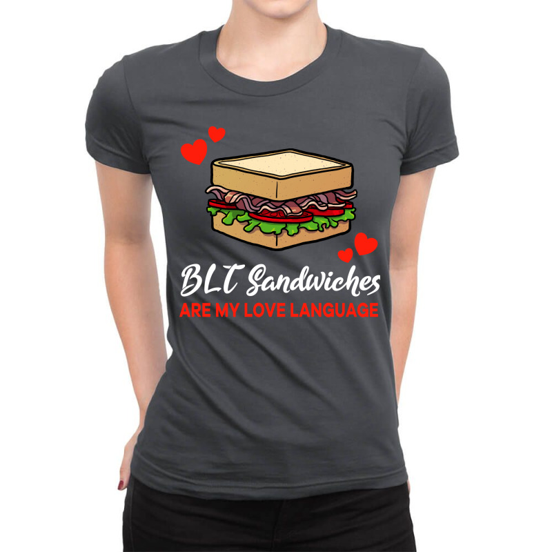 Blt Sandwiches Are My Love Language Funny Nature Ladies Fitted T-Shirt by naaszvuturo0 | Artistshot