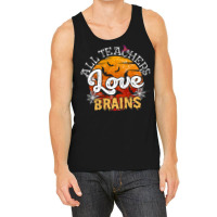 All Teachers Love Brains Halloween Humor Zombie Pun Funny School Party Tank Top | Artistshot