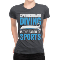 Springboard Diving Is The Bacon Of Sports Vintage Ladies Fitted T-shirt | Artistshot