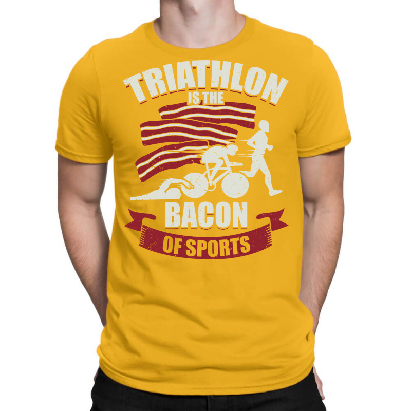 Triathlon Is The Bacon Of Sports Triathlete Gift G T-shirt | Artistshot