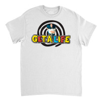 Get A Life Classic T-shirt | Artistshot