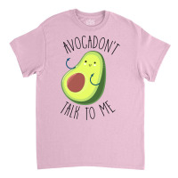 Avocadont Talk To Me Blue Classic T-shirt | Artistshot