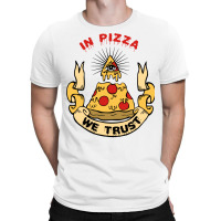 In Pizza We Trust T-shirt | Artistshot