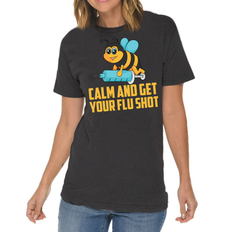 Funny Bee Calm Get Your Flu Shot Cool Love Vaccina Vintage T-Shirt by meisfaresem | Artistshot