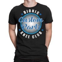 Bionic Knee Club Custom Parts Funny Replacement Sa T-shirt | Artistshot