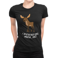 I Just Really Like Moose Ok Funny Canadian Moose T Ladies Fitted T-shirt | Artistshot