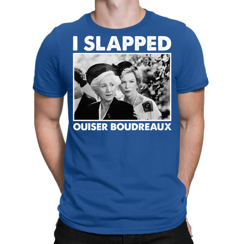 Classic Steel Magnolias I Slapped Ouiser Boudreaux T-shirt | Artistshot