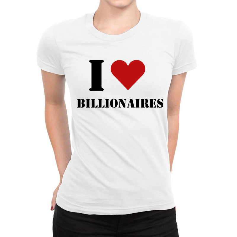 I Heart Billionaires Ladies Fitted T-Shirt by Bakwan Art | Artistshot