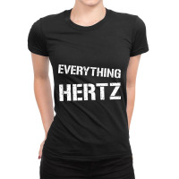 Limited Edition Everything Hertz Funny Sound Engin Ladies Fitted T-shirt | Artistshot