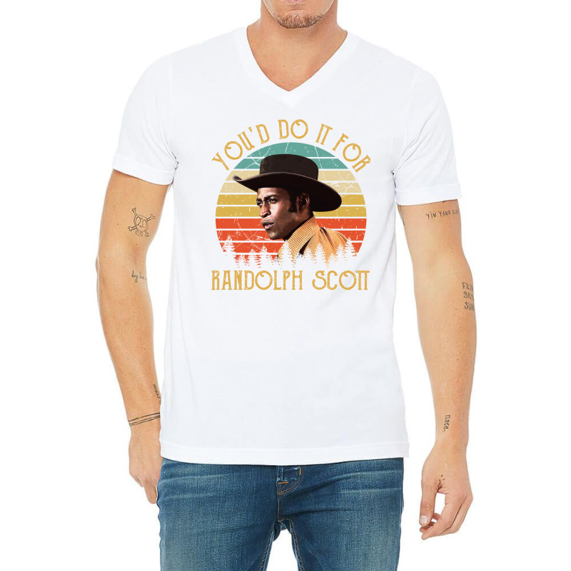 You'd Do It For Randolph Scott Vintage V-Neck Tee by cuaylaaarzoa | Artistshot