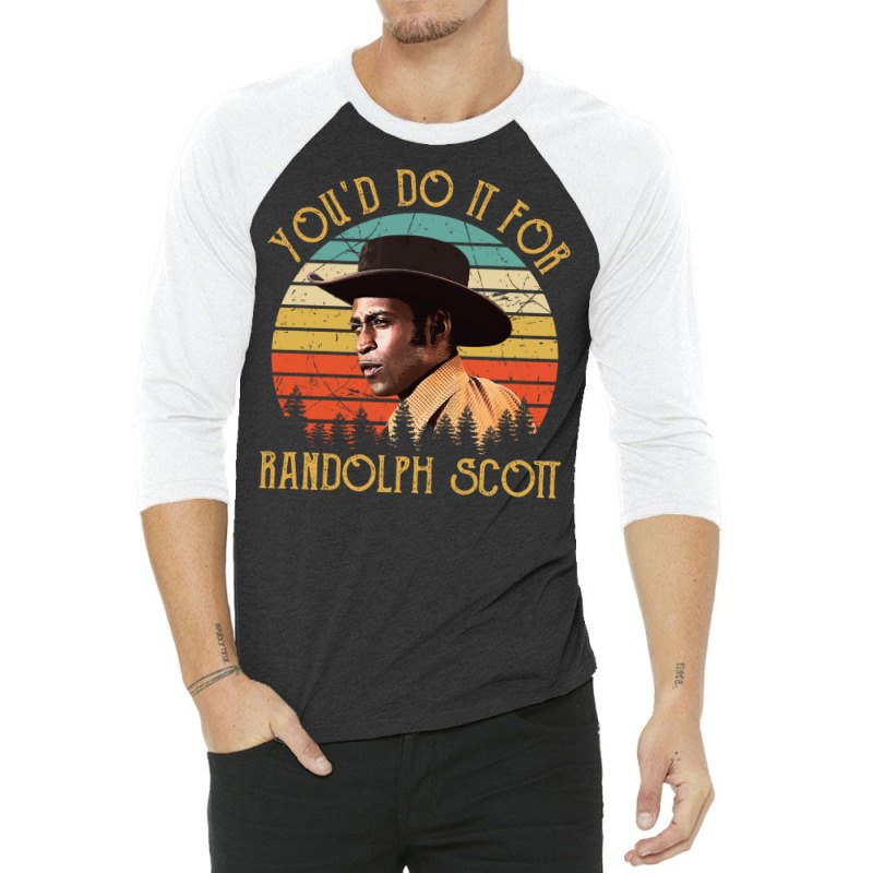 You'd Do It For Randolph Scott Vintage 3/4 Sleeve Shirt by cuaylaaarzoa | Artistshot