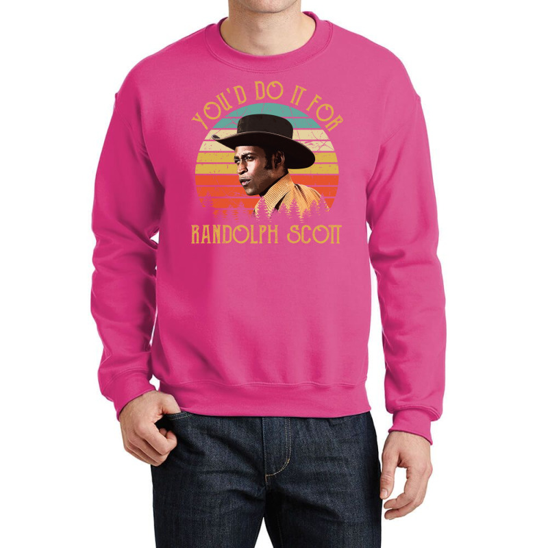 You'd Do It For Randolph Scott Vintage Crewneck Sweatshirt by cuaylaaarzoa | Artistshot