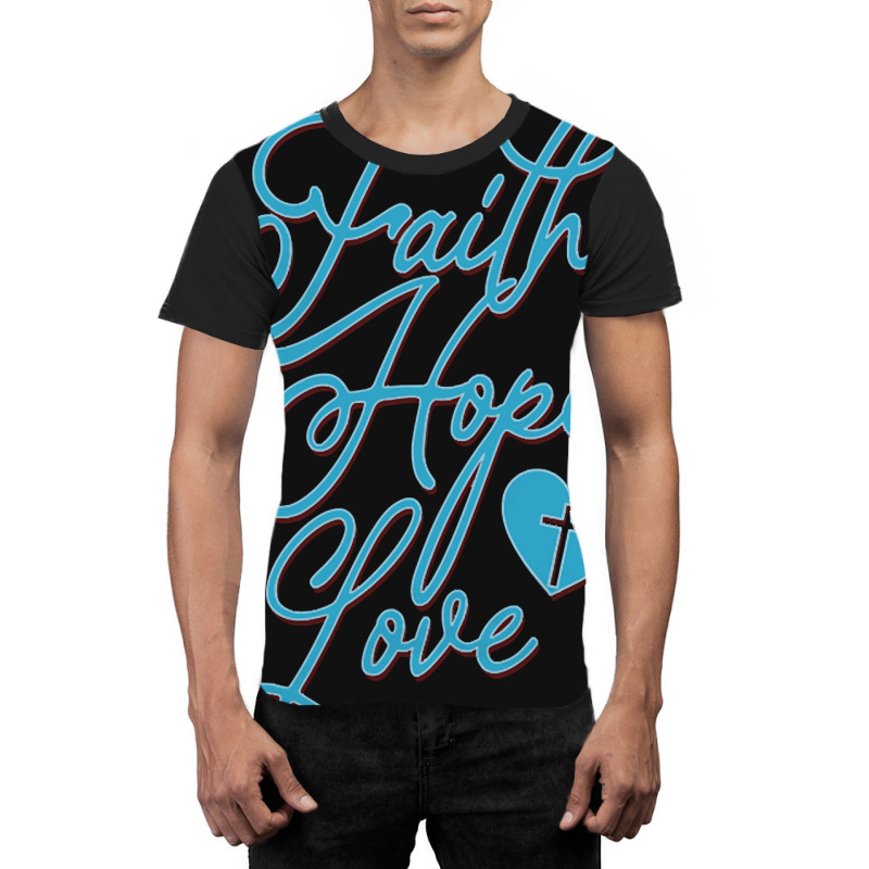 Trending Faith Hope Love Graphic T-shirt by baileyjohn2 | Artistshot